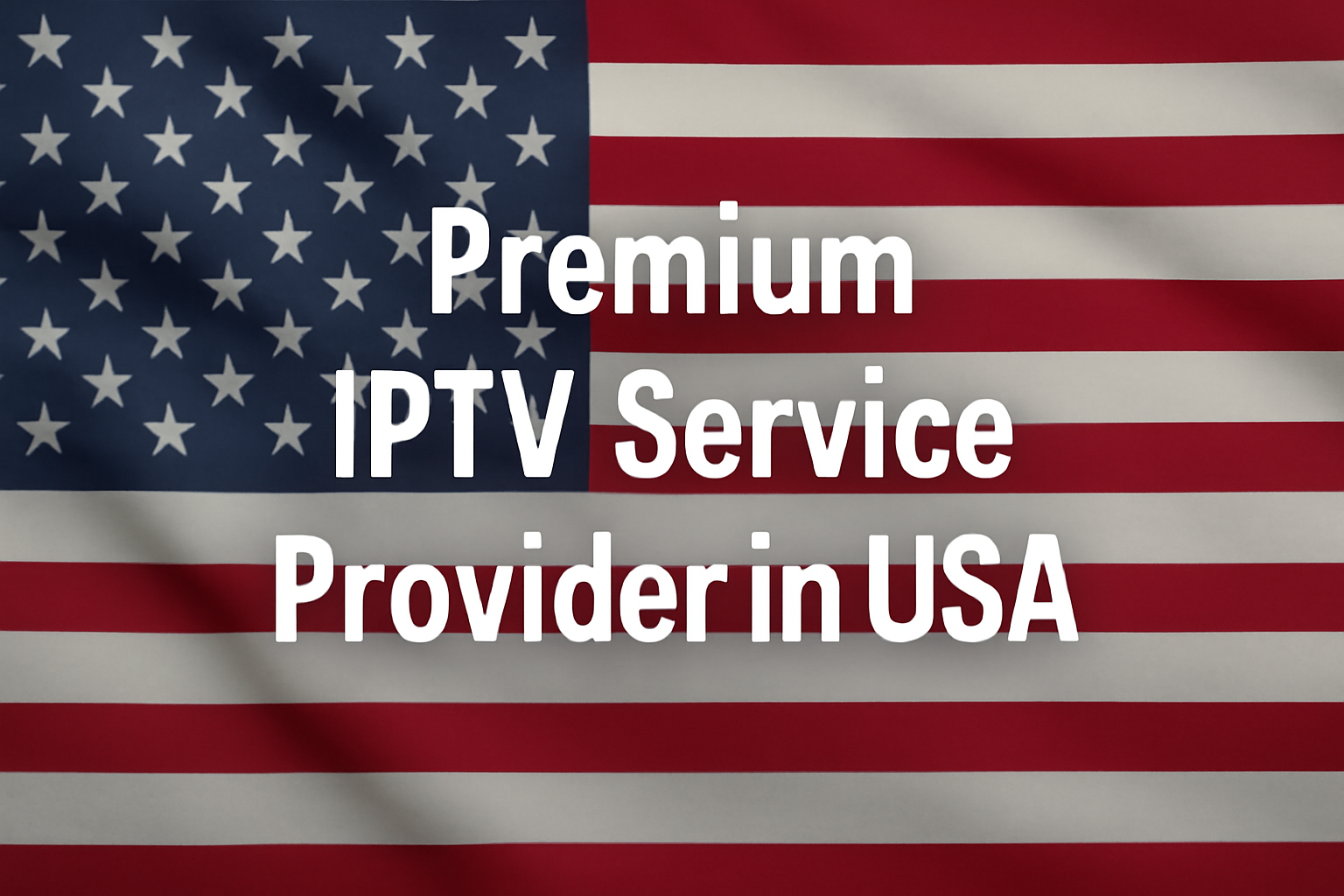 Premium IPTV Service Provider in USA